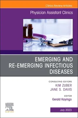 Enfermedades infecciosas emergentes y reemergentes, un número de Physician Assistant Clinics: Volumen 8-3 - Emerging and Re-Emerging Infectious Diseases, an Issue of Physician Assistant Clinics: Volume 8-3