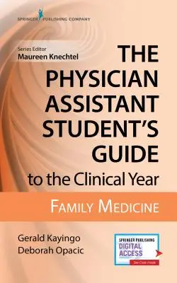 Guía del estudiante de medicina para el año clínico: Medicina Familiar: Con acceso gratuito en línea - The Physician Assistant Student's Guide to the Clinical Year: Family Medicine: With Free Online Access!