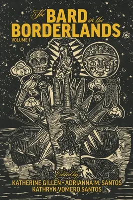 El Bardo en la Frontera: Una Antología de Apropiaciones de Shakespeare En La Frontera, Volumen 1 - The Bard in the Borderlands: An Anthology of Shakespeare Appropriations En La Frontera, Volume 1