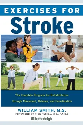 Ejercicios para la apoplejía: El programa completo de rehabilitación mediante el movimiento, el equilibrio y la coordinación - Exercises for Stroke: The Complete Program for Rehabilitation Through Movement, Balance, and Coordination