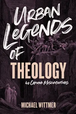 Leyendas urbanas de la teología: 40 conceptos erróneos comunes - Urban Legends of Theology: 40 Common Misconceptions