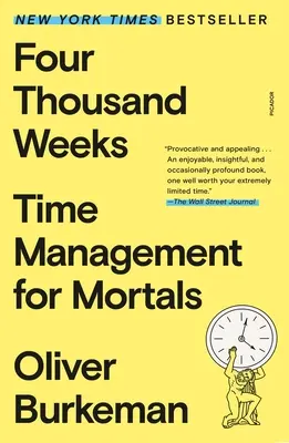 Cuatro mil semanas: Gestión del tiempo para mortales - Four Thousand Weeks: Time Management for Mortals