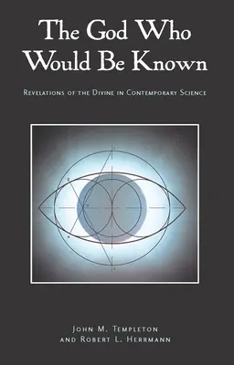 El Dios que quiso ser conocido: Revelaciones de la Ciencia Divina Contemporánea - The God Who Would Be Known: Revelations of Divine Contemporary Science