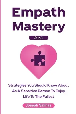 Empath Mastery 2 In 1: Estrategias Que Debes Conocer Como Persona Sensible Para Disfrutar De La Vida Al Máximo - Empath Mastery 2 In 1: Strategies You Should Know About As A Sensitive Person To Enjoy Life To The Fullest