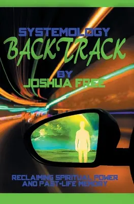 Sistemología Backtrack: Recuperando el Poder Espiritual y la Memoria de Vidas Pasadas - Systemology Backtrack: Reclaiming Spiritual Power and Past-Life Memory