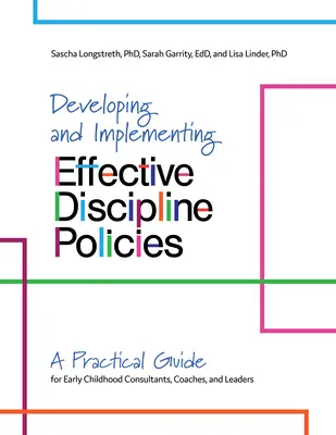 Developing and Implementing Effective Discipline Policies: Una Guía Práctica para Consultores, Entrenadores y Líderes de la Primera Infancia - Developing and Implementing Effective Discipline Policies: A Practical Guide for Early Childhood Consultants, Coaches, and Leaders