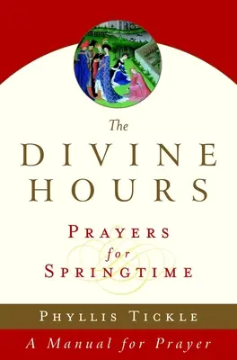 Las Horas Divinas (Volumen Tres): Oraciones para la primavera: Manual de oración - The Divine Hours (Volume Three): Prayers for Springtime: A Manual for Prayer