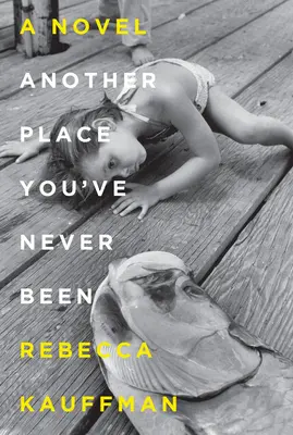 Otro lugar en el que nunca has estado - Una novela - Another Place You've Never Been - A Novel