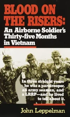 Blood on the Risers: Treinta y cinco meses de un soldado aerotransportado en Vietnam - Blood on the Risers: An Airborne Soldier's Thirty-Five Months in Vietnam