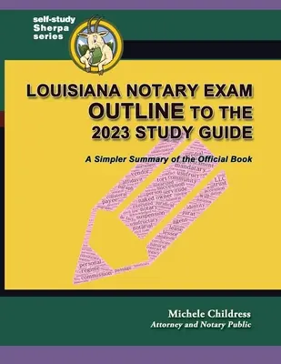 Esquema del Examen de Notario de Louisiana para la Guía de Estudio 2023: Un resumen más sencillo del libro oficial - Louisiana Notary Exam Outline to the 2023 Study Guide: A Simpler Summary of the Official Book