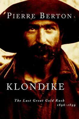 Klondike - La última gran fiebre del oro, 1896-1899 - Klondike - The Last Great Gold Rush, 1896-1899