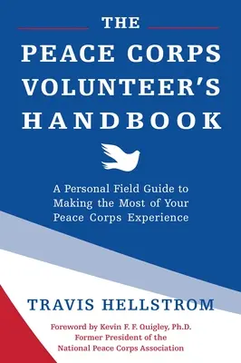 Manual del voluntario del Cuerpo de Paz: Una guía de campo personal para aprovechar al máximo su experiencia en el Cuerpo de Paz - The Peace Corps Volunteer's Handbook: A Personal Field Guide to Making the Most of Your Peace Corps Experience