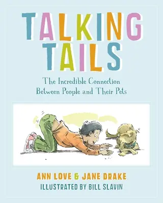 Colas que hablan: La increíble conexión entre las personas y sus mascotas - Talking Tails: The Incredible Connection Between People and Their Pets