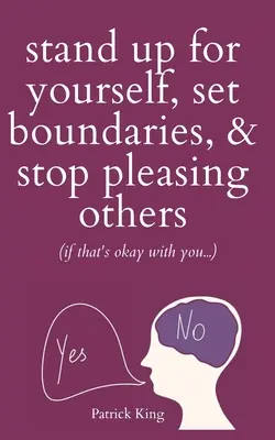 Defiéndete, establece límites y deja de complacer a los demás (si te parece bien) - Stand Up For Yourself, Set Boundaries, & Stop Pleasing Others (if that's okay with you?)