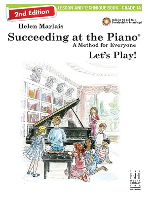 Tener éxito al piano, Libro de lecciones y técnica - Grado 1a (2ª Edición) - Succeeding at the Piano, Lesson & Technique Book - Grade 1a (2nd Edition)