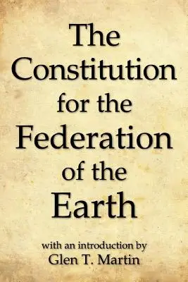 La Constitución para la Federación de la Tierra, Edición Compacta - The Constitution for the Federation of the Earth, Compact Edition