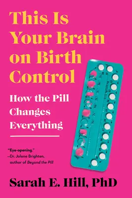 Así es tu cerebro con los anticonceptivos: cómo la píldora lo cambia todo - This Is Your Brain on Birth Control: How the Pill Changes Everything