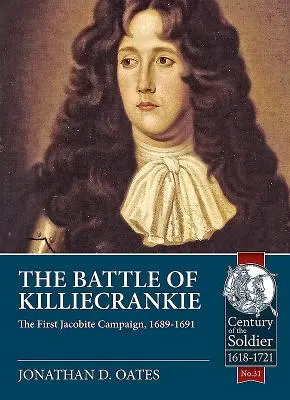 La batalla de Killiecrankie: La primera campaña jacobita, 1689-1691 - The Battle of Killiecrankie: The First Jacobite Campaign, 1689-1691