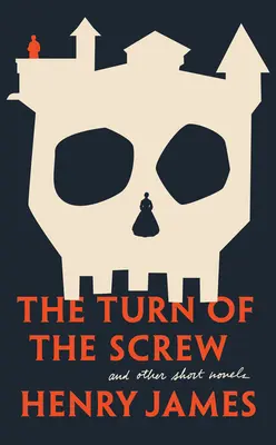 La vuelta de tuerca y otras novelas cortas - The Turn of the Screw and Other Short Novels