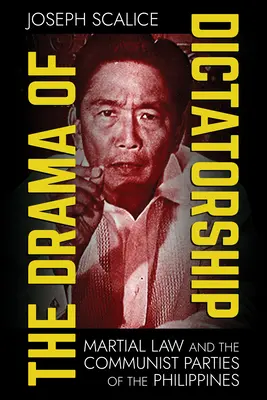 El drama de la dictadura: La Ley Marcial y los Partidos Comunistas de Filipinas - The Drama of Dictatorship: Martial Law and the Communist Parties of the Philippines