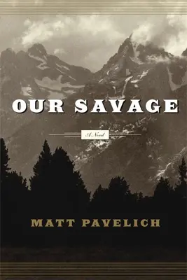 Nuestro salvaje - Una novela - Our Savage - A Novel