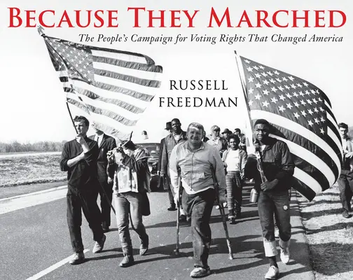 Porque marcharon: La campaña popular por el derecho al voto que cambió América - Because They Marched: The People's Campaign for Voting Rights That Changed America