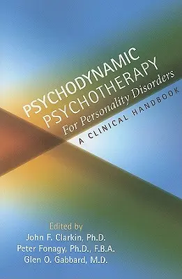 Psicoterapia psicodinámica para los trastornos de la personalidad: Manual clínico - Psychodynamic Psychotherapy for Personality Disorders: A Clinical Handbook