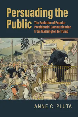 Persuadir al público: La evolución de la comunicación presidencial popular de Washington a Trump - Persuading the Public: The Evolution of Popular Presidential Communication from Washington to Trump