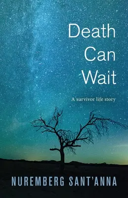 La muerte puede esperar: Historia de vida de un superviviente - Death Can Wait: A Survivor Life Story