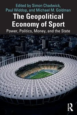 La economía geopolítica del deporte: Poder, política, dinero y Estado - The Geopolitical Economy of Sport: Power, Politics, Money, and the State