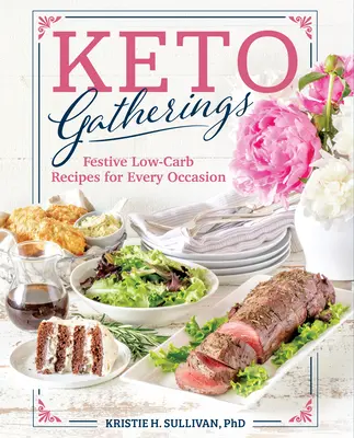 Keto Gatherings: Recetas festivas bajas en carbohidratos para cada ocasión - Keto Gatherings: Festive Low-Carb Recipes for Every Occasion