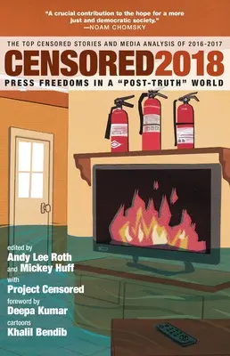 Censurados 2018: Las libertades de prensa en una sociedad de la posverdad: las historias más censuradas y el análisis de los medios de 2016-2017 - Censored 2018: Press Freedoms in a Post-Truth Society-The Top Censored Stories and Media Analysis of 2016-2017