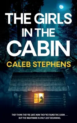 THE GIRLS IN THE CABIN, un thriller psicológico absolutamente irresistible, repleto de giros inesperados. - THE GIRLS IN THE CABIN an absolutely unputdownable psychological thriller packed with heart-stopping twists
