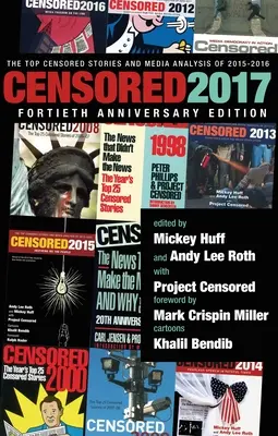 Censurado 2017: Las historias más censuradas y el análisis de los medios de comunicación de 2015-2016 - Censored 2017: The Top Censored Stories and Media Analysis of 2015-2016