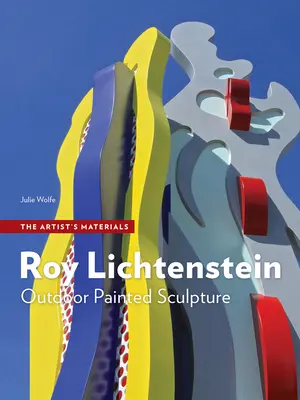 Roy Lichtenstein: Escultura pintada al aire libre - Roy Lichtenstein: Outdoor Painted Sculpture