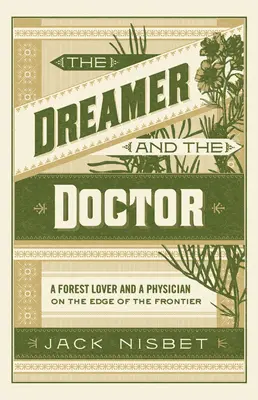 El soñador y el médico: Un amante de los bosques y un médico al borde de la frontera - The Dreamer and the Doctor: A Forest Lover and a Physician on the Edge of the Frontier