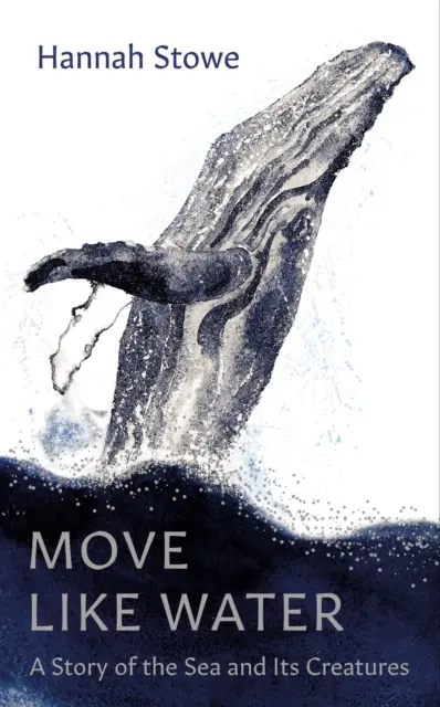 Muévete como el agua: una historia del mar y sus criaturas - Move Like Water - A Story of the Sea and Its Creatures