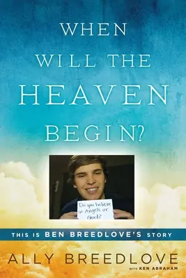 ¿Cuándo comenzará el cielo? Esta es la historia de Ben Breedlove - When Will the Heaven Begin?: This Is Ben Breedlove's Story