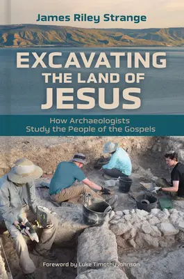 Excavando la tierra de Jesús: Cómo estudian los arqueólogos al pueblo de los Evangelios - Excavating the Land of Jesus: How Archaeologists Study the People of the Gospels