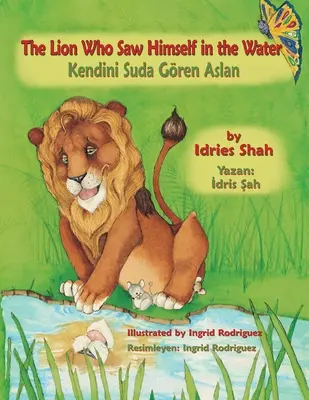 El león que se vio a sí mismo en el agua / Kendini Suda Gren Aslan: Edición bilingüe inglés-turco / İngilizce-Trke İki Dilli Baskı - The Lion Who Saw Himself in the Water / Kendini Suda Gren Aslan: Bilingual English-Turkish Edition / İngilizce-Trke İki Dilli Baskı