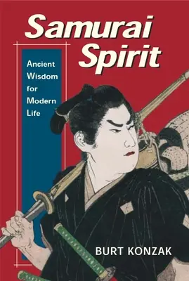 Espíritu samurái: Sabiduría antigua para la vida moderna - Samurai Spirit: Ancient Wisdom for Modern Life