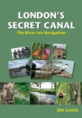 El canal secreto de Londres: La navegación del río Lee - London's Secret Canal: The River Lee Navigation