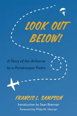 La chica que escribió Frankenstein La historia de un paracaidista paracaidista - Look Out Below!: A Story of the Airborne by a Paratrooper Padre