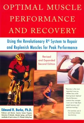 Rendimiento y recuperación muscular óptimos: El uso del revolucionario sistema R4 para reparar y reponer los músculos para un rendimiento máximo, revisado y ampliado - Optimal Muscle Performance and Recovery: Using the Revolutionary R4 System to Repair and Replenish Muscles for Peak Performance, Revised and Expanded
