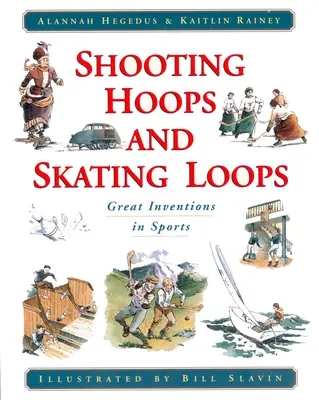 Aros de tiro y lazos de patinaje: Grandes inventos del deporte - Shooting Hoops and Skating Loops: Great Inventions in Sports