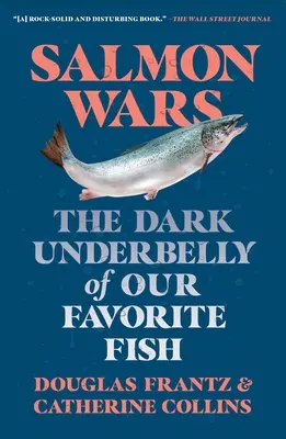 Salmon Wars: The Dark Underbelly of Our Favorite Fish (La guerra del salmón: los oscuros entresijos de nuestro pescado favorito) - Salmon Wars: The Dark Underbelly of Our Favorite Fish