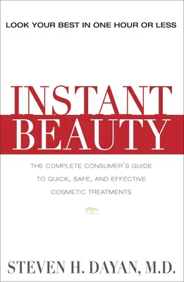 Belleza instantánea: La guía completa del consumidor para procedimientos cosméticos rápidos, seguros y eficaces. - Instant Beauty: The Complete Consumer's Guide to Quick, Safe and Effective Cosmetic Procedures
