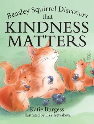 La ardilla Beasley descubre que la bondad es importante - Beasley Squirrel Discovers that Kindness Matters