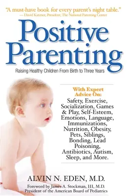 Crianza positiva: Criar niños sanos desde el nacimiento hasta los tres años - Positive Parenting: Raising Healthy Children from Birth to Three Years