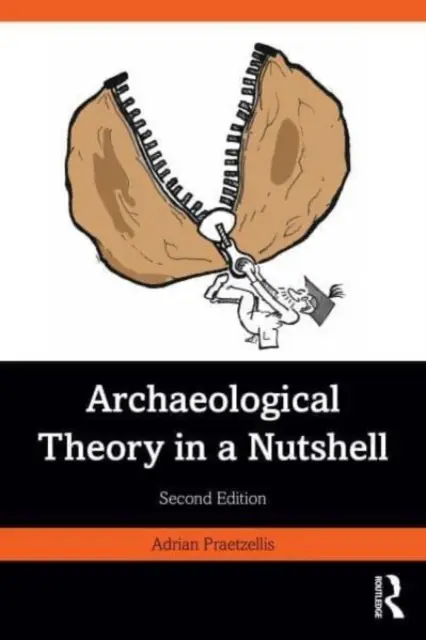 La teoría arqueológica en una cáscara de nuez - Archaeological Theory in a Nutshell